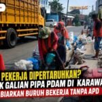 Proyek Galian Pipa PDAM di Karawang Disorot, Dugaan Pelanggaran K3 Terjadi Terang-terangan di Depan Pengawas 20260801_141623